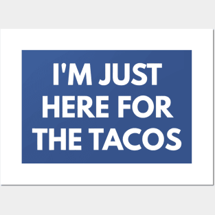 i'm here for the tacos Posters and Art